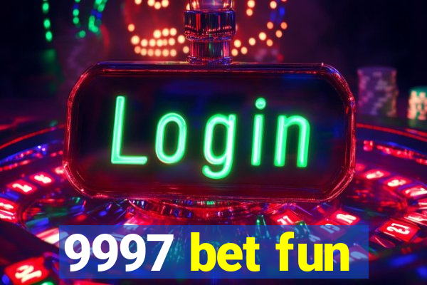 9997 bet fun